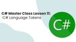 C# Master Class - Lesson 11 C# Language Tokens